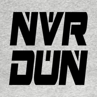 NVR DUN (Black) T-Shirt